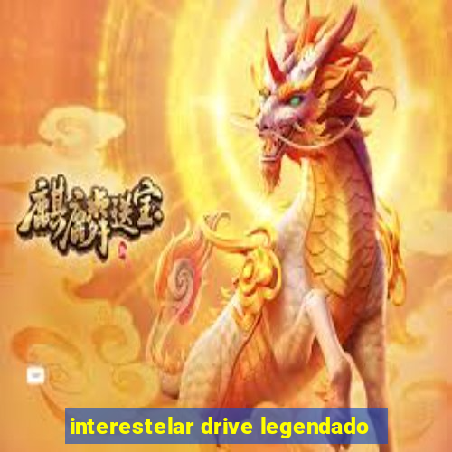 interestelar drive legendado